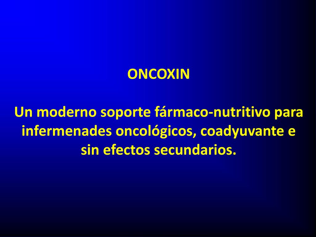 ONCOXIN Un moderno soporte fármaco-nutritivo para infermenades oncológicos, coadyuvante e sin efectos secundarios.