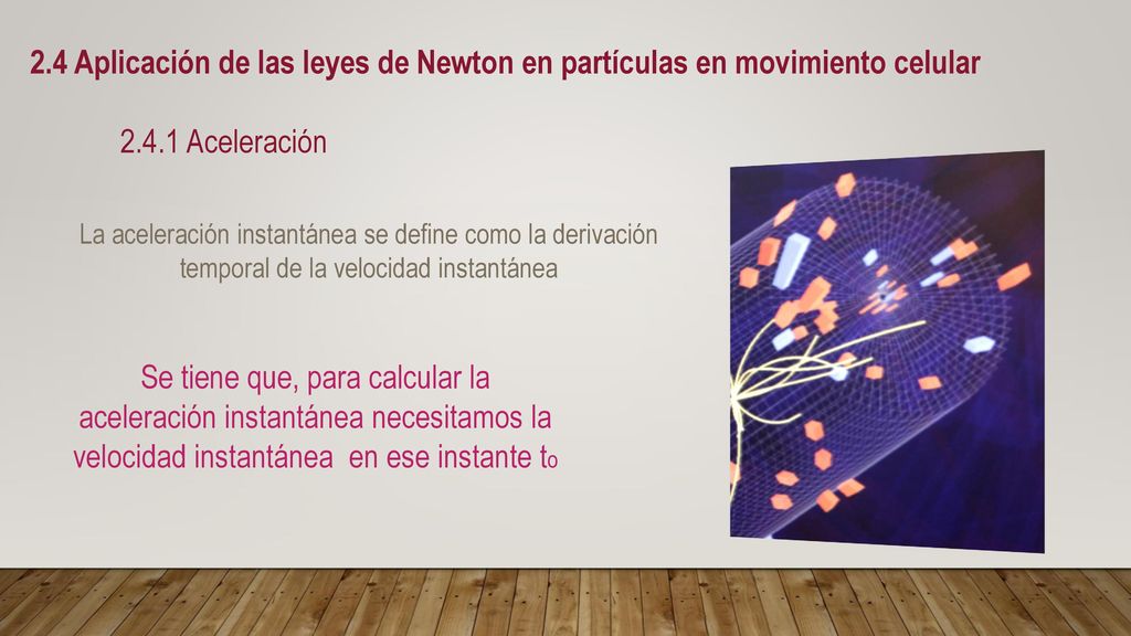 2.4 Aplicación de las leyes de Newton en partículas en movimiento celular