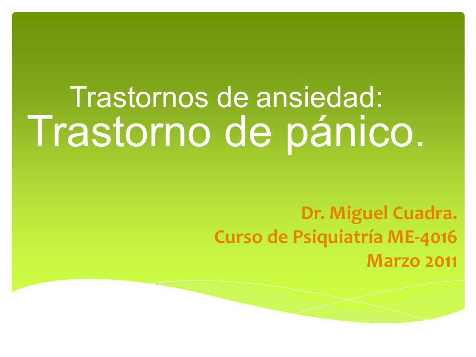 Trastornos de ansiedad: Trastorno de pánico.