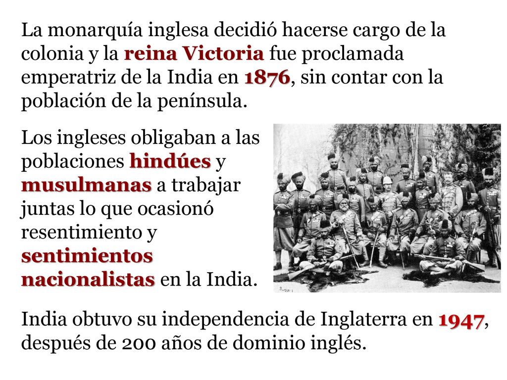 La monarquía inglesa decidió hacerse cargo de la colonia y la reina Victoria fue proclamada emperatriz de la India en 1876, sin contar con la población de la península.