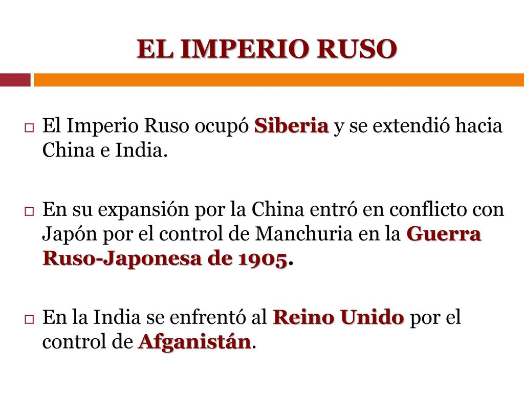 EL IMPERIO RUSO El Imperio Ruso ocupó Siberia y se extendió hacia China e India.