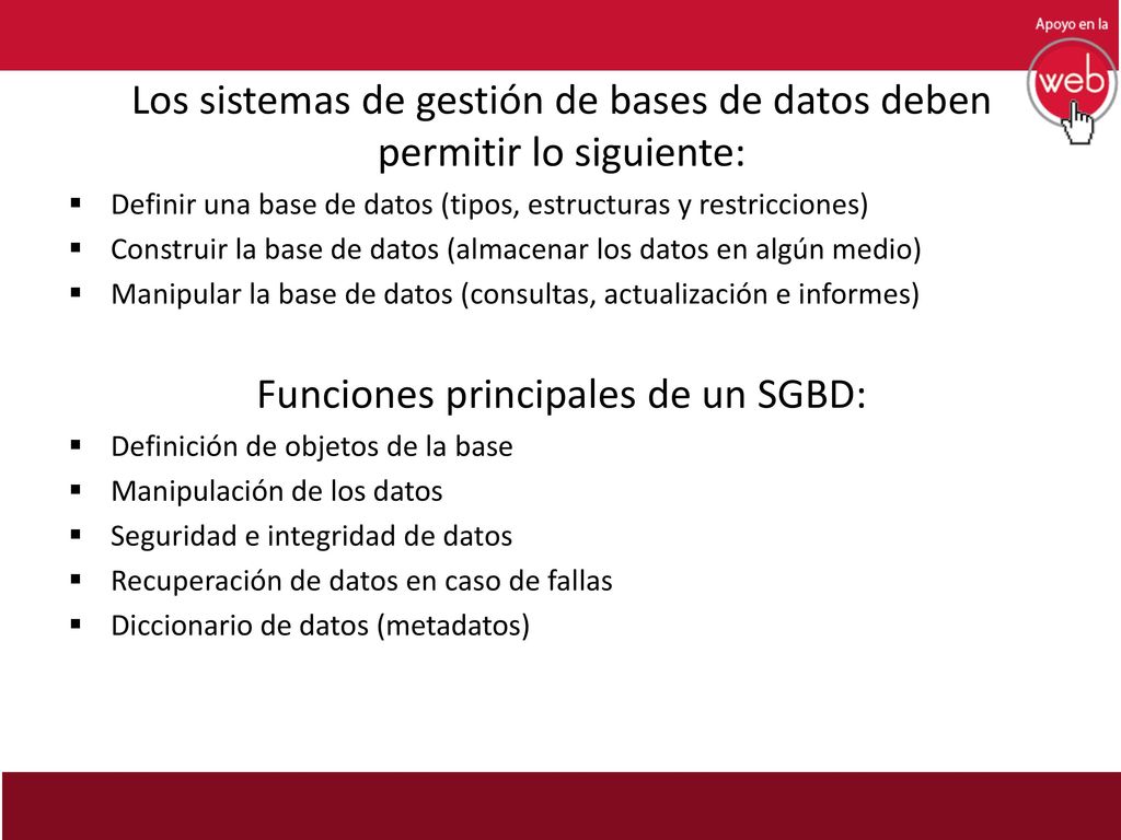 Los sistemas de gestión de bases de datos deben permitir lo siguiente: