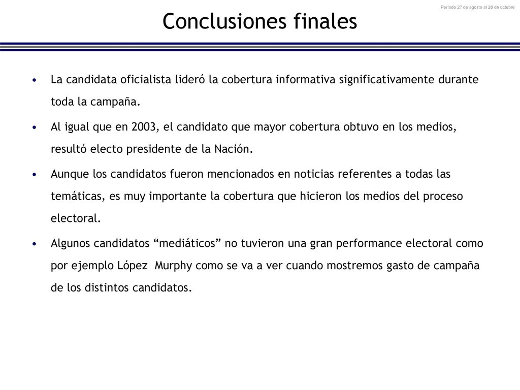Conclusiones finales La candidata oficialista lideró la cobertura informativa significativamente durante toda la campaña.