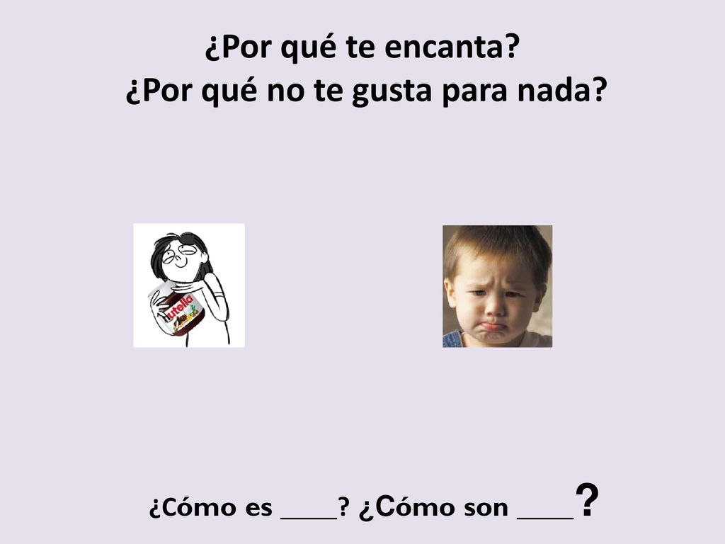 ¿Por qué te encanta ¿Por qué no te gusta para nada
