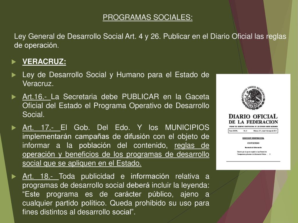 PROGRAMAS SOCIALES: Ley General de Desarrollo Social Art. 4 y 26. Publicar en el Diario Oficial las reglas de operación.