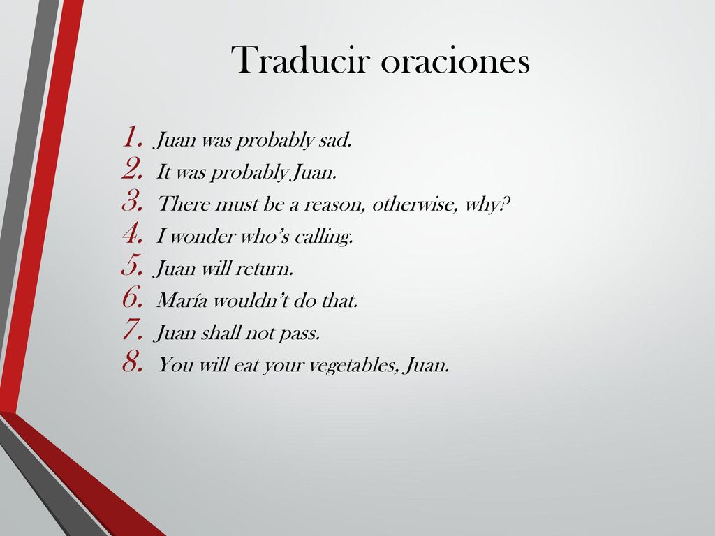 Traducir oraciones Juan was probably sad. It was probably Juan.