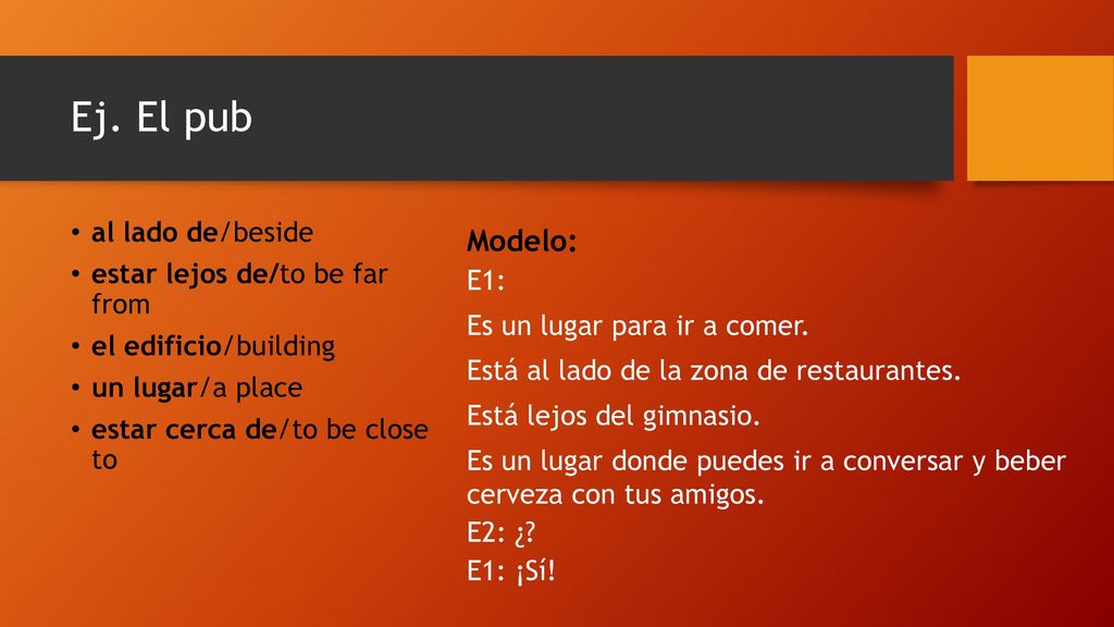 Ej. El pub Modelo: E1: Es un lugar para ir a comer.