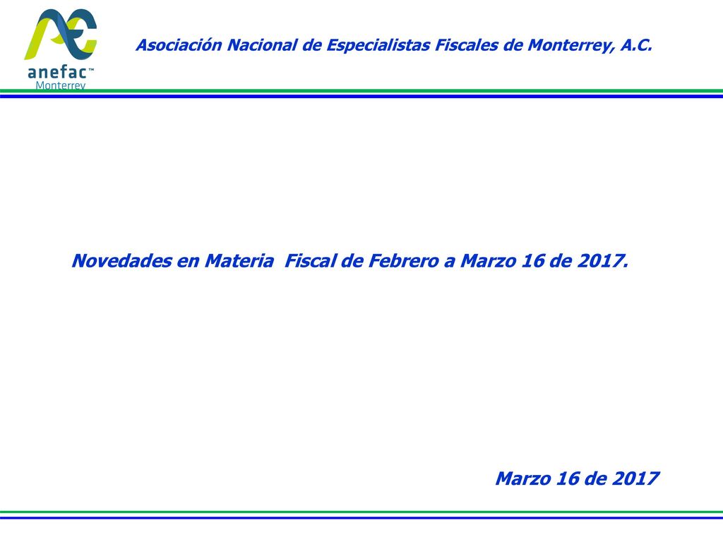 Novedades en Materia Fiscal de Febrero a Marzo 16 de 2017.
