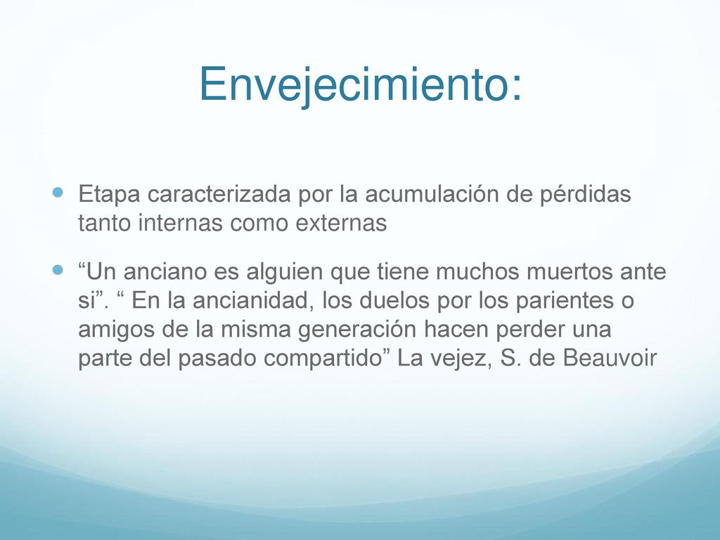 Envejecimiento: Etapa caracterizada por la acumulación de pérdidas tanto internas como externas.
