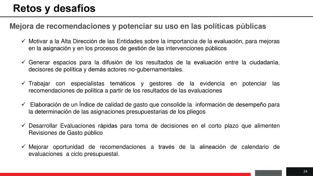 Retos y desafíos Mejora de recomendaciones y potenciar su uso en las políticas públicas.