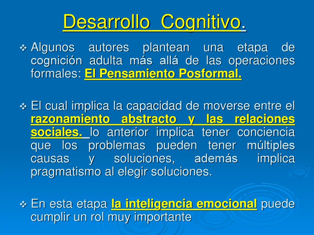 Desarrollo Cognitivo. Algunos autores plantean una etapa de cognición adulta más allá de las operaciones formales: El Pensamiento Posformal.