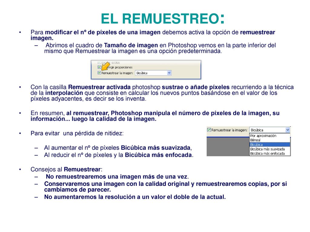 EL REMUESTREO: Para modificar el nº de píxeles de una imagen debemos activa la opción de remuestrear imagen.
