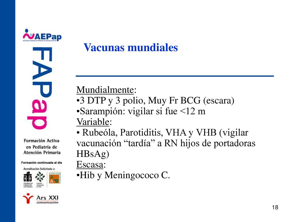 Vacunas mundiales Mundialmente: 3 DTP y 3 polio, Muy Fr BCG (escara)