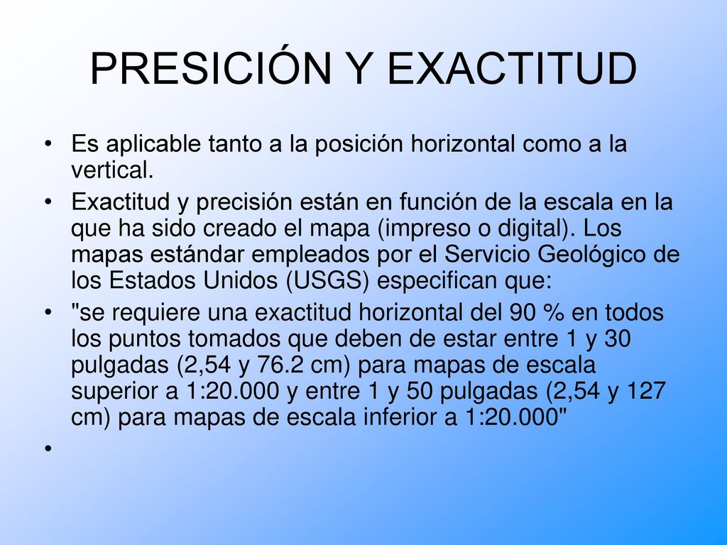 PRESICIÓN Y EXACTITUD Es aplicable tanto a la posición horizontal como a la vertical.