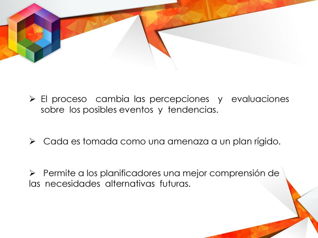 El proceso cambia las percepciones y evaluaciones sobre los posibles eventos y tendencias.