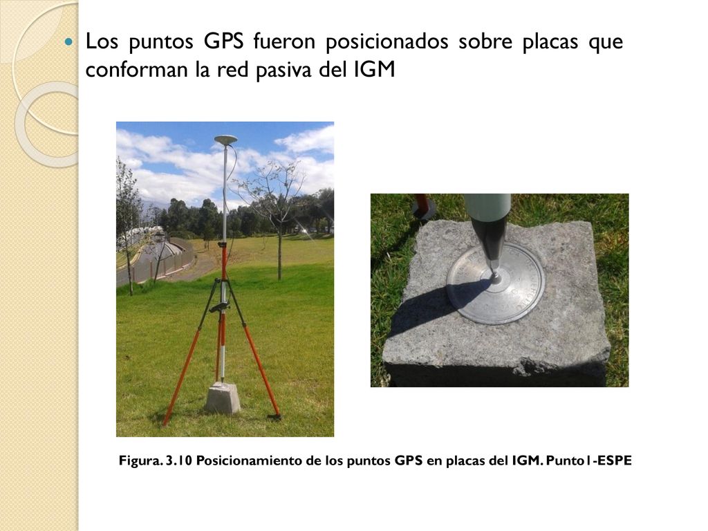Los puntos GPS fueron posicionados sobre placas que conforman la red pasiva del IGM