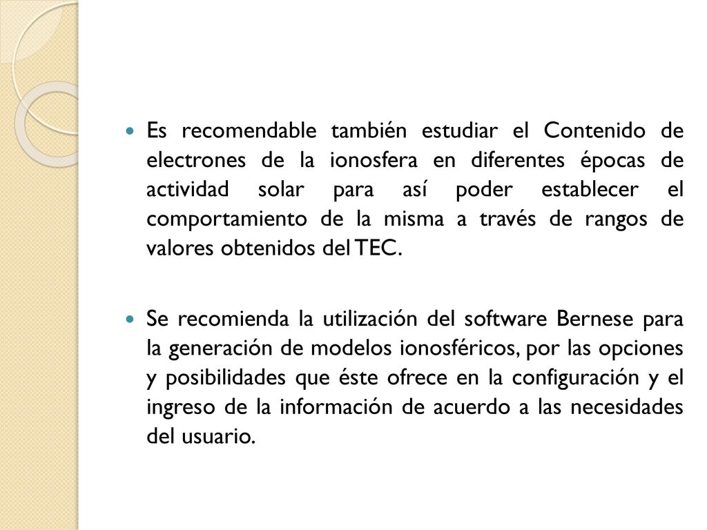 Es recomendable también estudiar el Contenido de electrones de la ionosfera en diferentes épocas de actividad solar para así poder establecer el comportamiento de la misma a través de rangos de valores obtenidos del TEC.