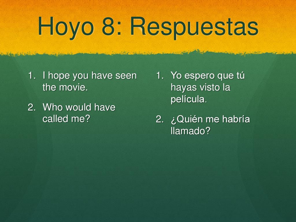 Hoyo 8: Respuestas I hope you have seen the movie.