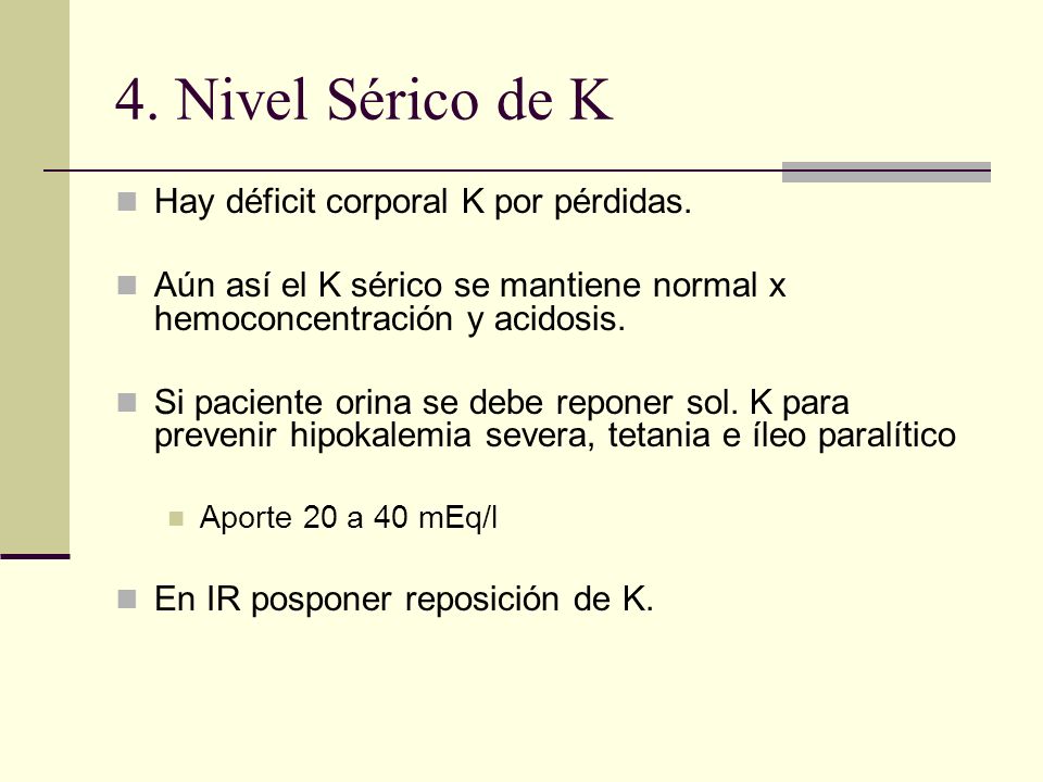 4. Nivel Sérico de K Hay déficit corporal K por pérdidas.