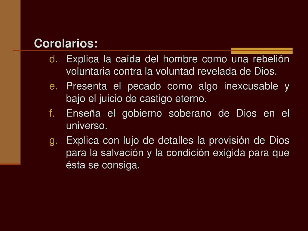 Corolarios: Explica la caída del hombre como una rebelión voluntaria contra la voluntad revelada de Dios.