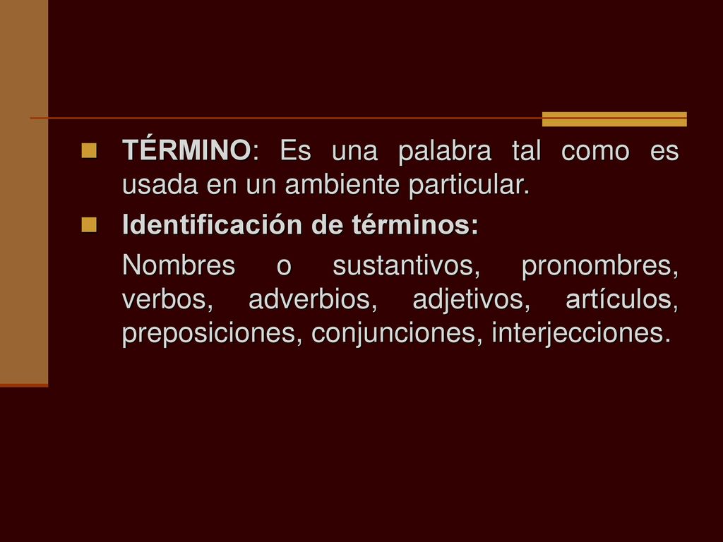 TÉRMINO: Es una palabra tal como es usada en un ambiente particular.