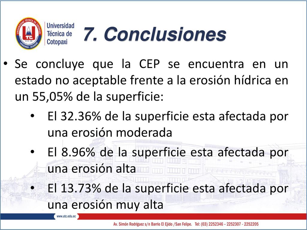 7. Conclusiones Se concluye que la CEP se encuentra en un estado no aceptable frente a la erosión hídrica en un 55,05% de la superficie: