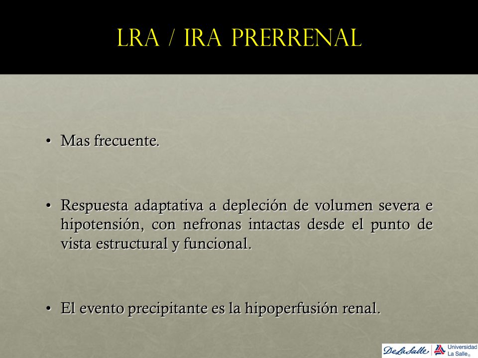 LRA / IRA prerrenal Mas frecuente.