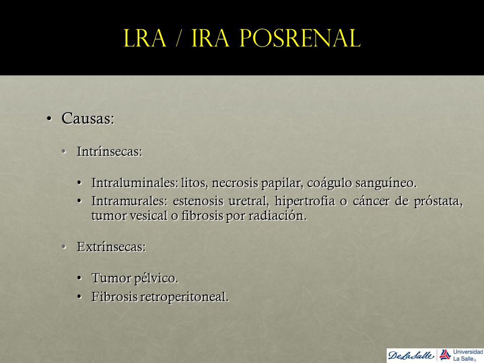 LRA / IRA posrenal Causas: Intrínsecas: