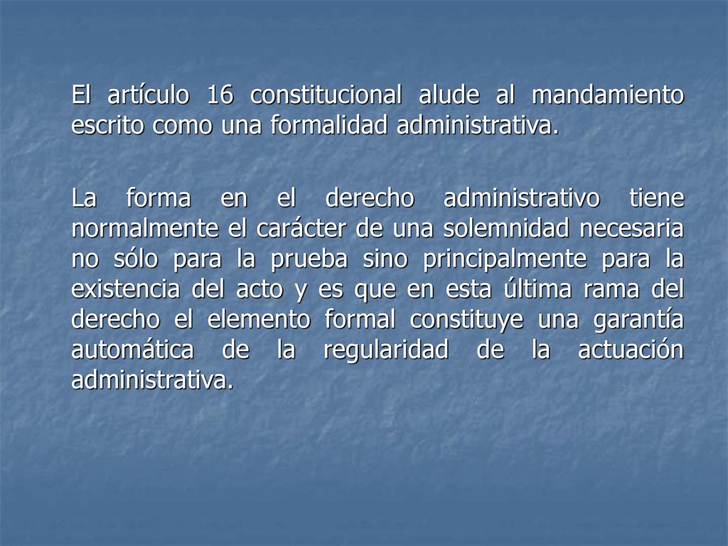 El artículo 16 constitucional alude al mandamiento escrito como una formalidad administrativa.