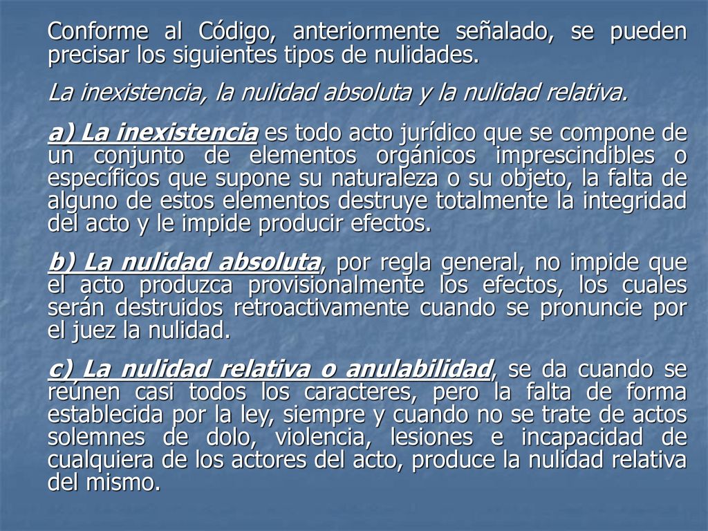 Conforme al Código, anteriormente señalado, se pueden precisar los siguientes tipos de nulidades.