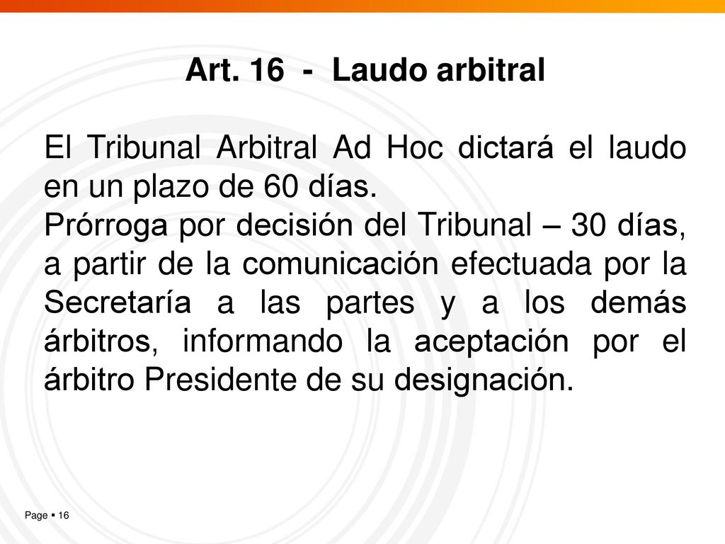 Art Laudo arbitral El Tribunal Arbitral Ad Hoc dictará el laudo en un plazo de 60 días.