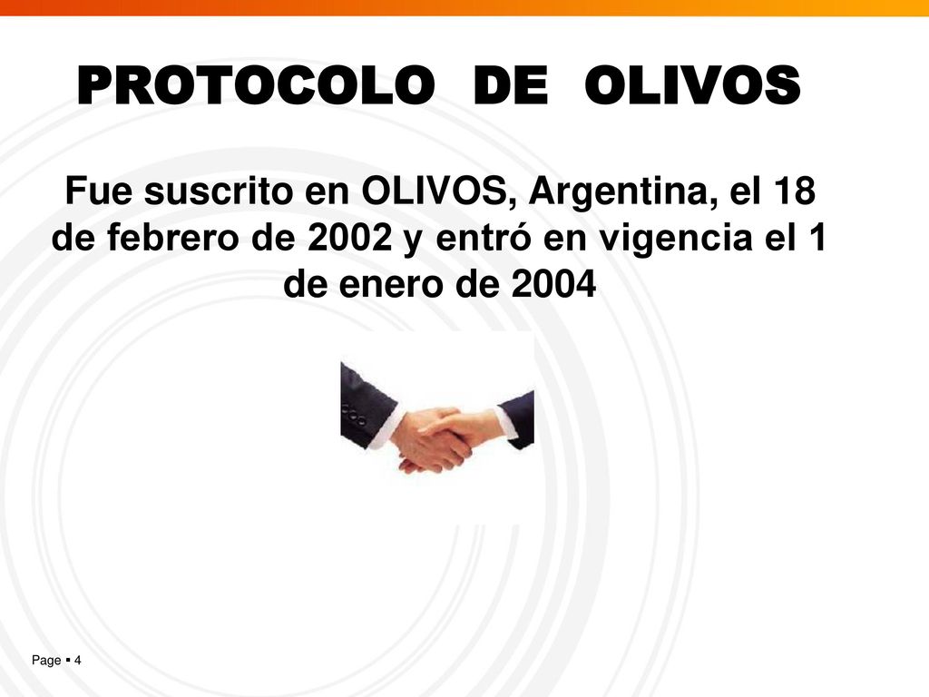 PROTOCOLO DE OLIVOS Fue suscrito en OLIVOS, Argentina, el 18 de febrero de 2002 y entró en vigencia el 1 de enero de