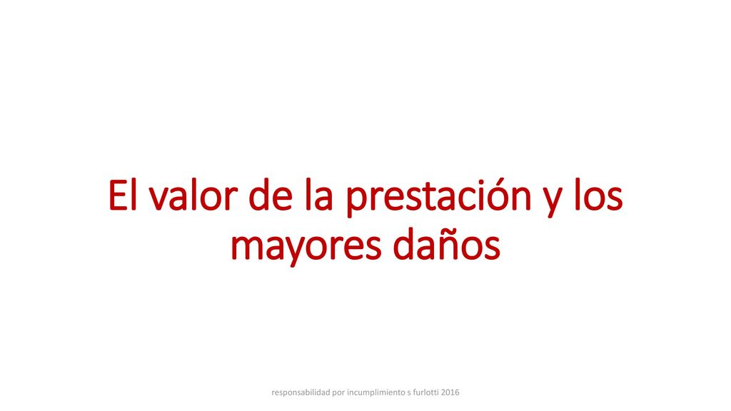 El valor de la prestación y los mayores daños