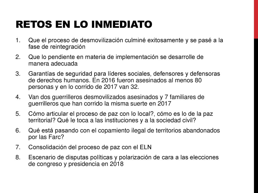 Retos en lo inmediato Que el proceso de desmovilización culminé exitosamente y se pasé a la fase de reintegración.