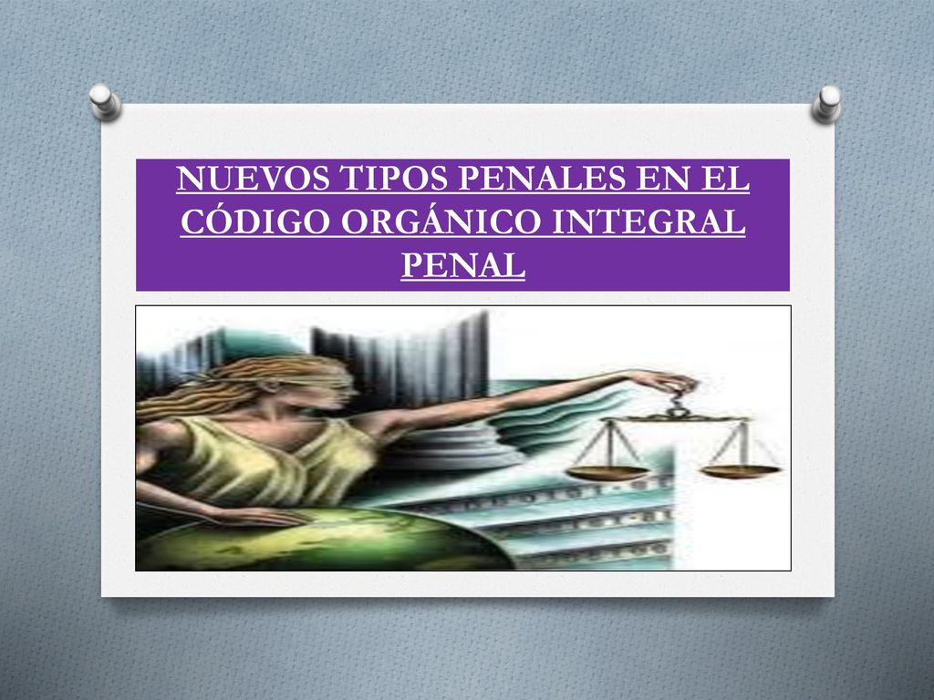 NUEVOS TIPOS PENALES EN EL CÓDIGO ORGÁNICO INTEGRAL PENAL