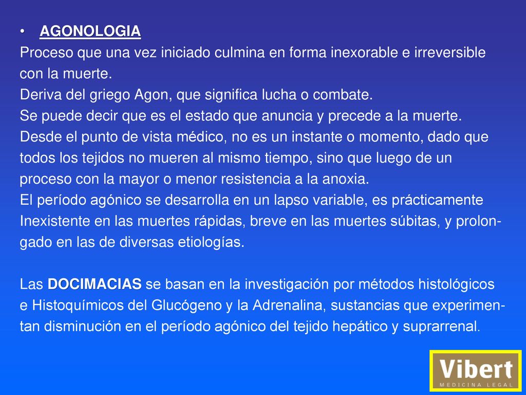 AGONOLOGIA Proceso que una vez iniciado culmina en forma inexorable e irreversible. con la muerte.