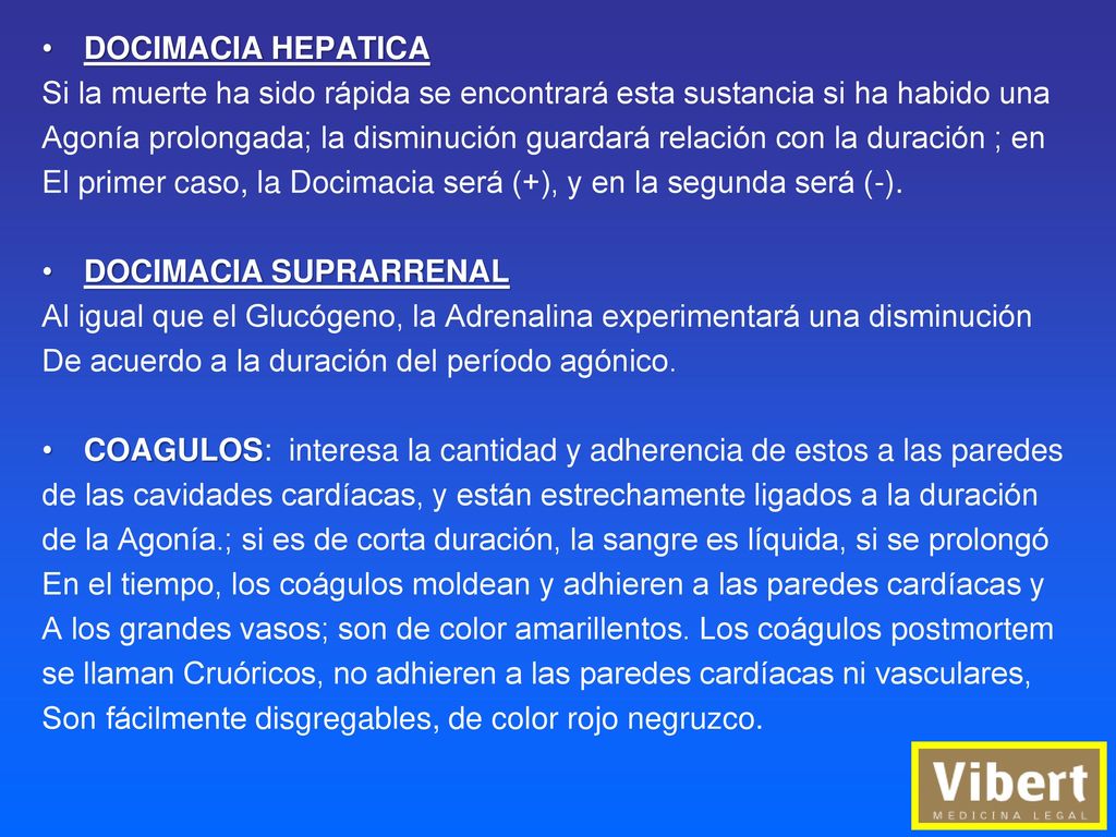 DOCIMACIA HEPATICA Si la muerte ha sido rápida se encontrará esta sustancia si ha habido una.