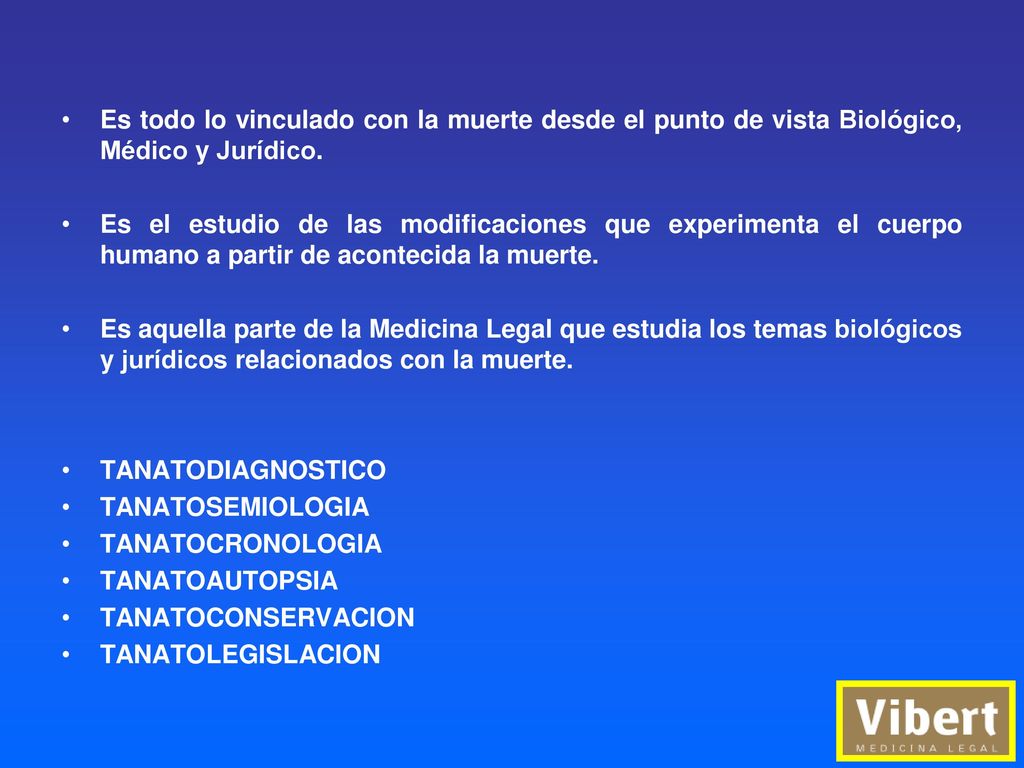 Es todo lo vinculado con la muerte desde el punto de vista Biológico, Médico y Jurídico.