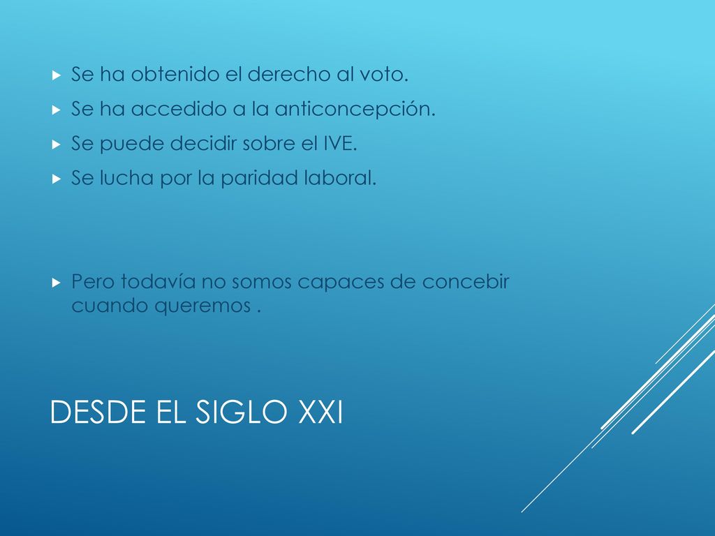 DESDE EL SIGLO XXI Se ha obtenido el derecho al voto.