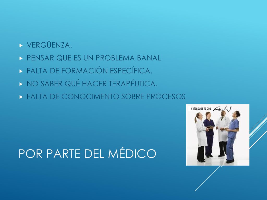 POR PARTE DEL MÉDICO VERGÜENZA. PENSAR QUE ES UN PROBLEMA BANAL