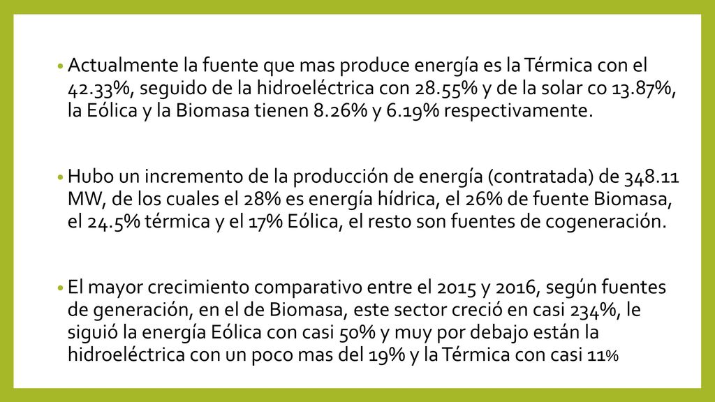 Actualmente la fuente que mas produce energía es la Térmica con el 42