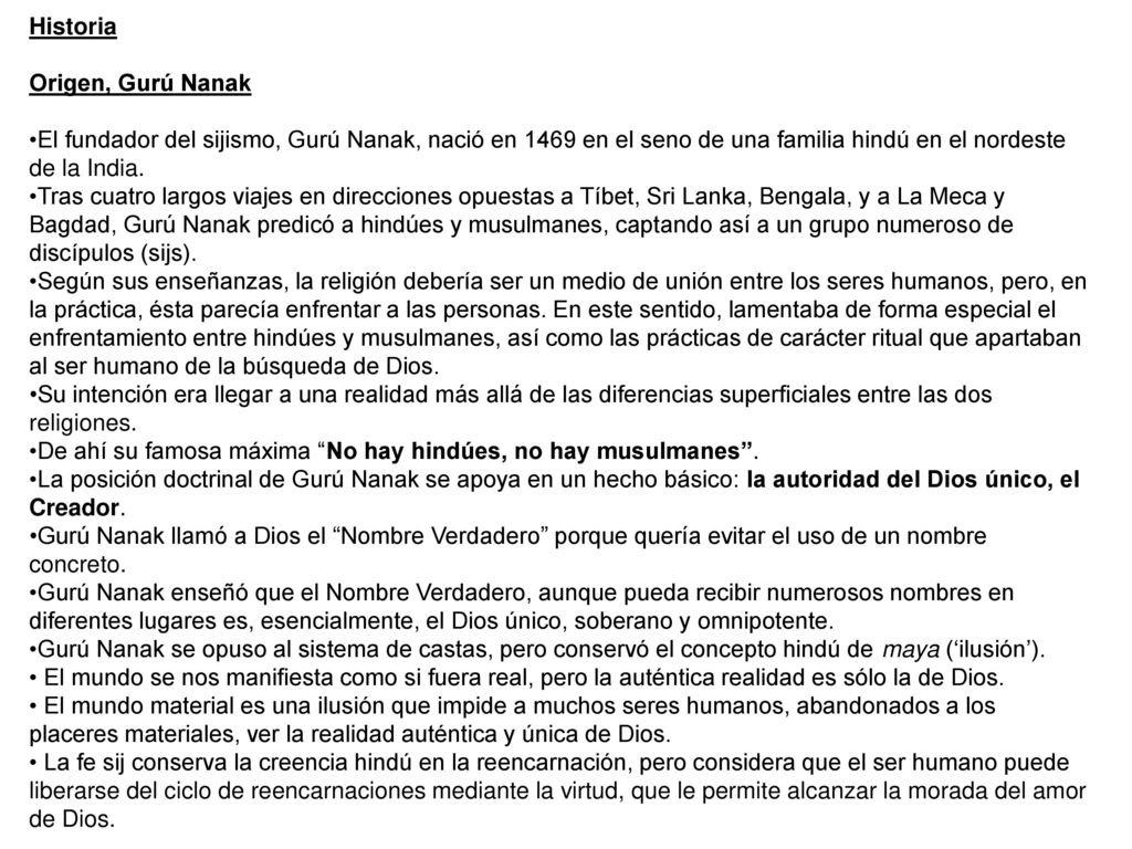 Historia Origen, Gurú Nanak. El fundador del sijismo, Gurú Nanak, nació en 1469 en el seno de una familia hindú en el nordeste de la India.