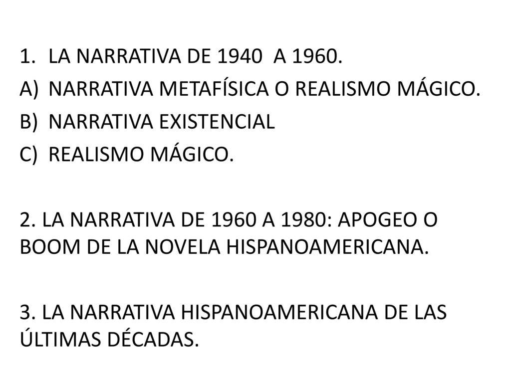 LA NARRATIVA DE 1940 A NARRATIVA METAFÍSICA O REALISMO MÁGICO. NARRATIVA EXISTENCIAL. REALISMO MÁGICO.