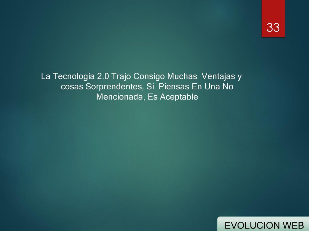 La Tecnología 2.0 Trajo Consigo Muchas Ventajas y cosas Sorprendentes, Si Piensas En Una No Mencionada, Es Aceptable