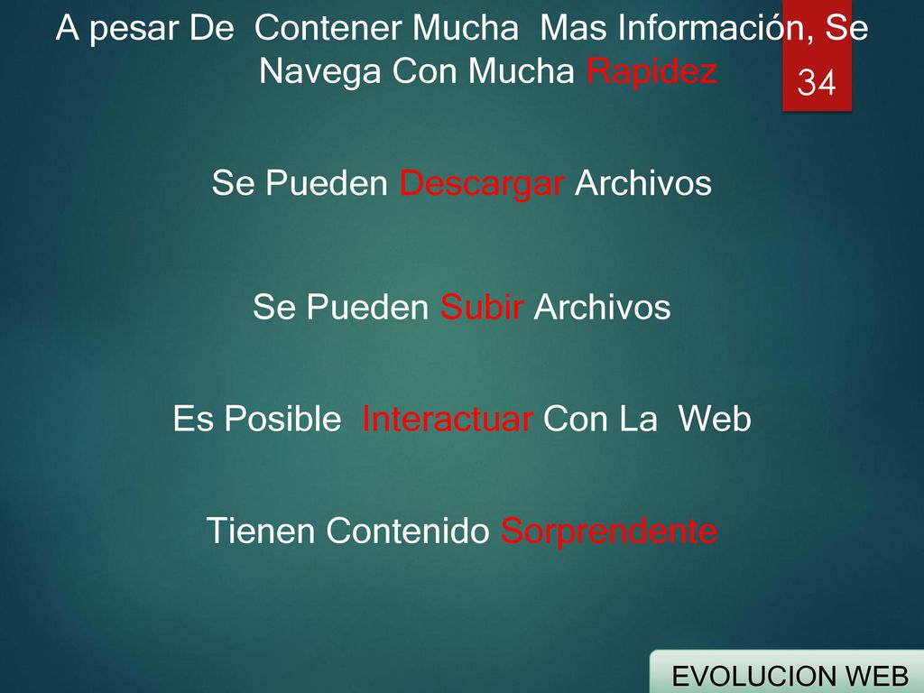 A pesar De Contener Mucha Mas Información, Se Navega Con Mucha Rapidez Se Pueden Descargar Archivos Se Pueden Subir Archivos Es Posible Interactuar Con La Web Tienen Contenido Sorprendente