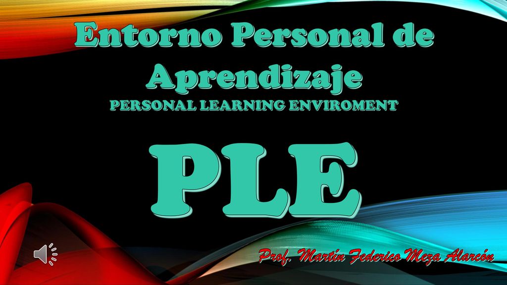 PLE Entorno Personal de Aprendizaje Prof. Martín Federico Meza Alarcón