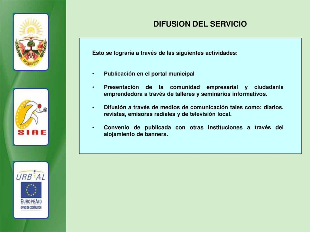 DIFUSION DEL SERVICIO Esto se lograría a través de las siguientes actividades: Publicación en el portal municipal.