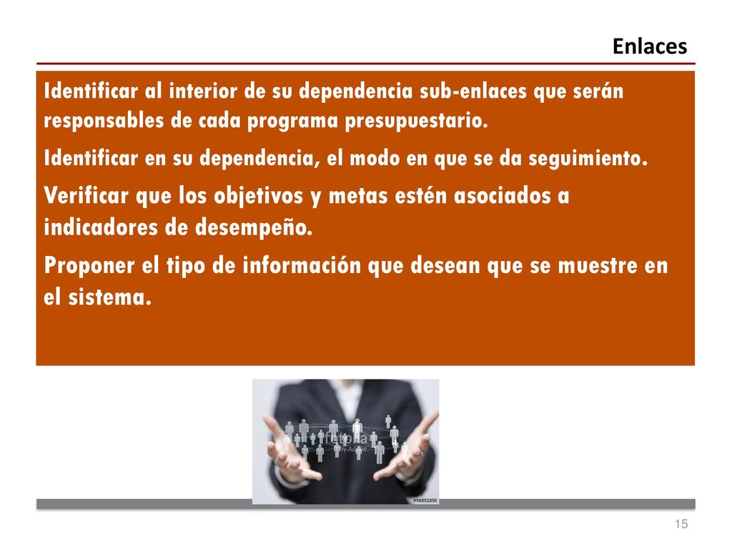 Enlaces Identificar al interior de su dependencia sub-enlaces que serán responsables de cada programa presupuestario.