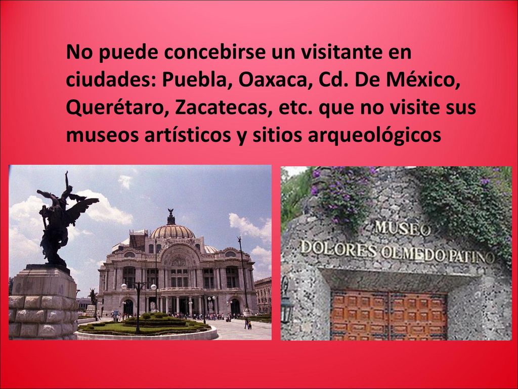 No puede concebirse un visitante en ciudades: Puebla, Oaxaca, Cd