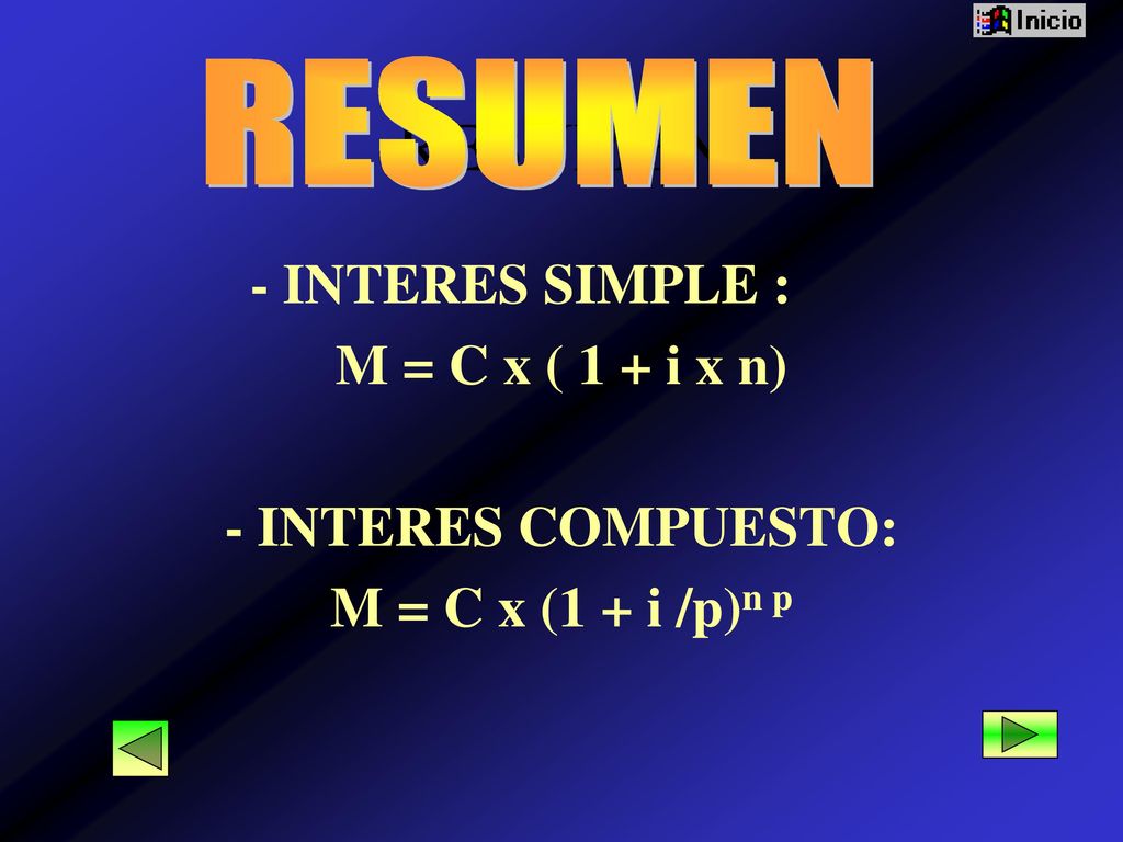 RESUMEN RESUMEN - INTERES SIMPLE : M = C x ( 1 + i x n)